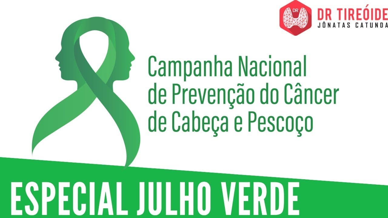 Julho Verde - Campanha Nacional de Prevenção do Câncer de Cabeça e Pescoço