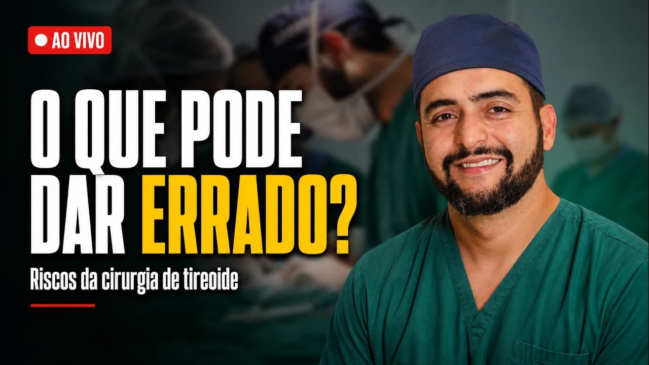 Riscos da cirurgia de tireoide: o que pode dar errado | AO VIVO
