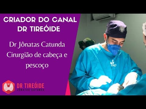 Sobre o criador do Canal Dr Tireóide - Dr Jônatas Catunda, Cirurgião de Cabeça e pescoço