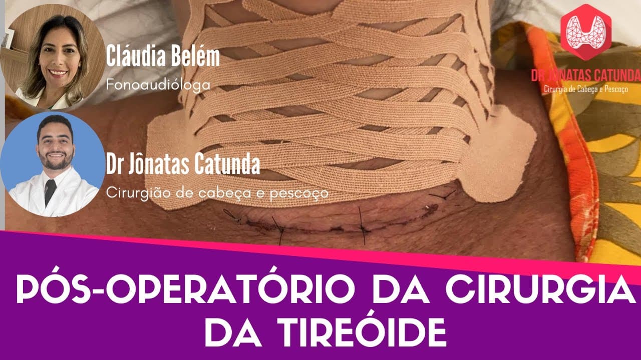 Cuidados após a cirurgia da tireoide - Participação especial da Fonoaudióloga Cláudia Belém