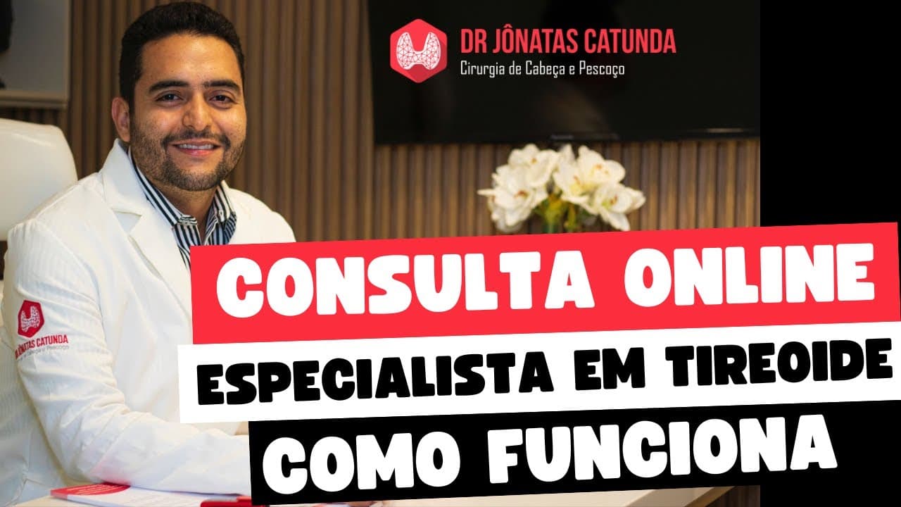 Dr. Jônatas Catunda explica como funciona a consulta online de tireoide passo a passo