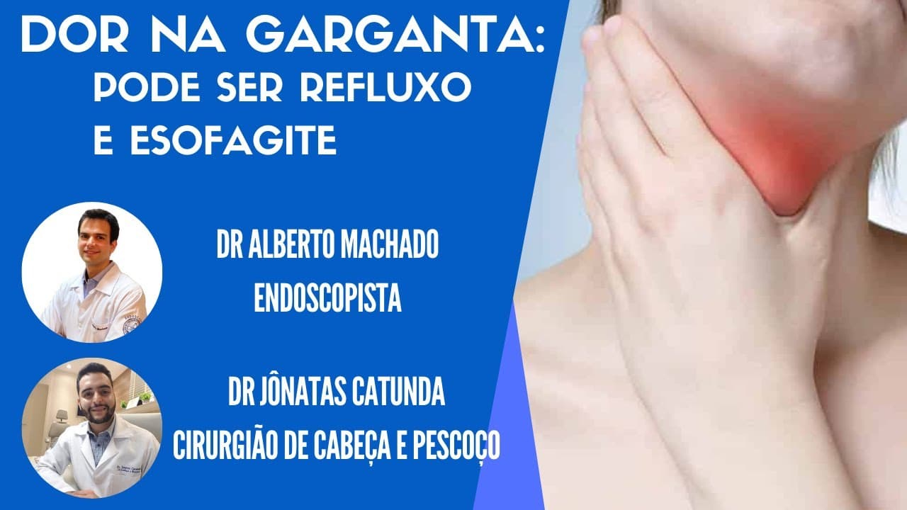Dor na Garganta - Pode ser refluxo e esofagite