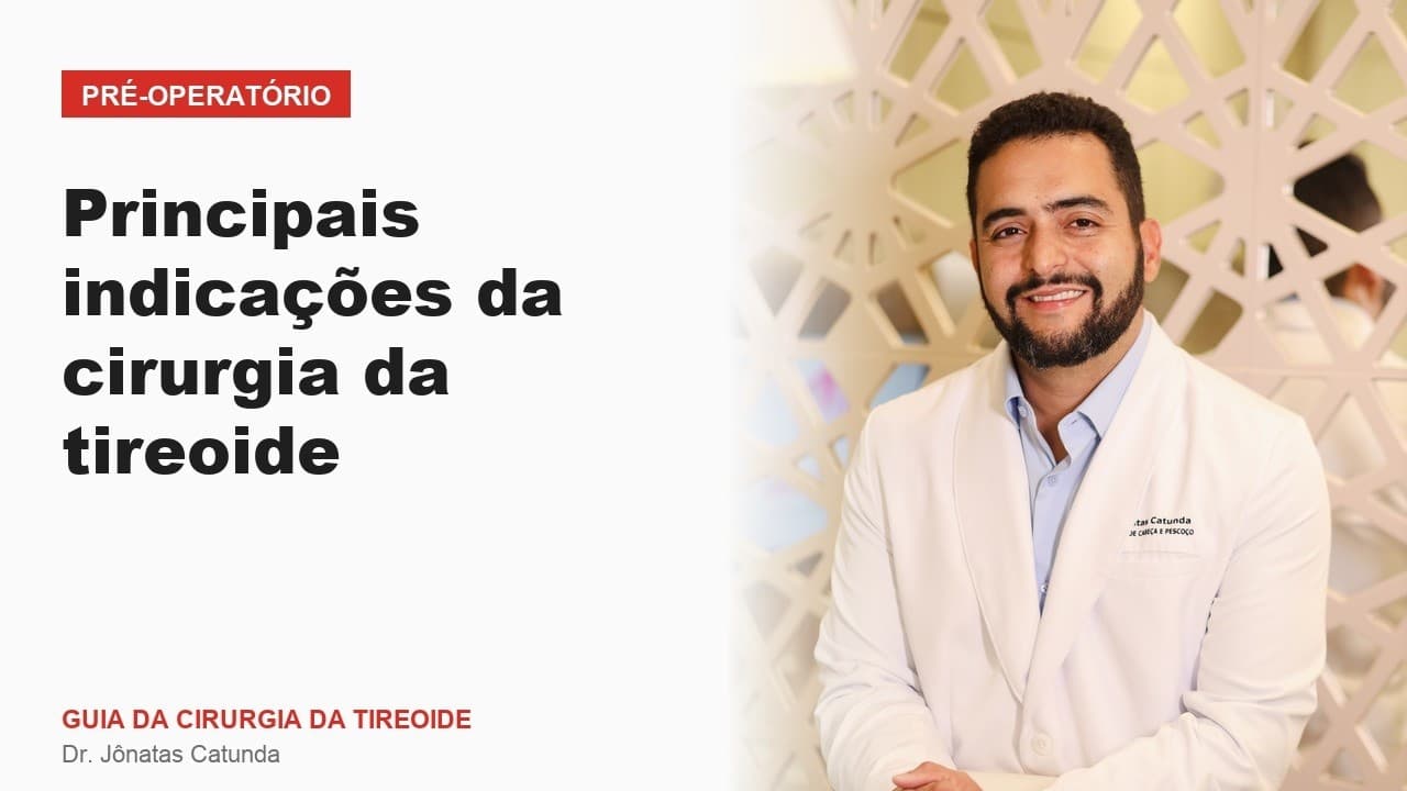 Principais indicações da cirurgia da tireoide Pré operatório Guia da Cirurgia da Tireoide