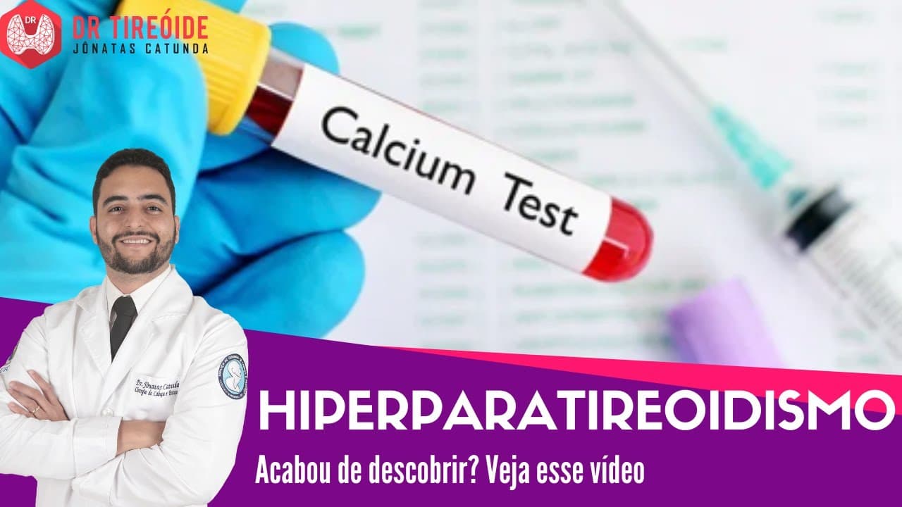 Hiperparatireoidismo - Vídeo para quem acabou de descobrir! | Dr Jônatas Catunda