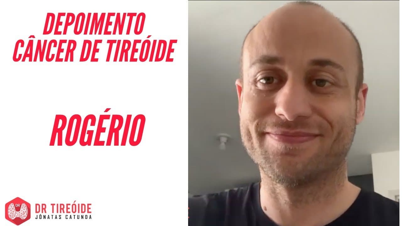 Tireóide e eu - Depoimento Rogério - Câncer de tireóide