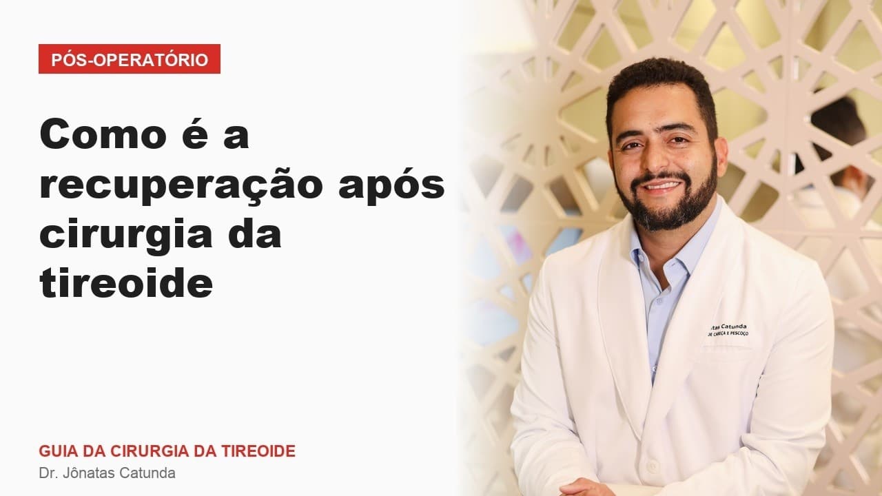 Como é a recuperação após cirurgia da tireoide Pós operatório Guia da Cirurgia da Tireoide