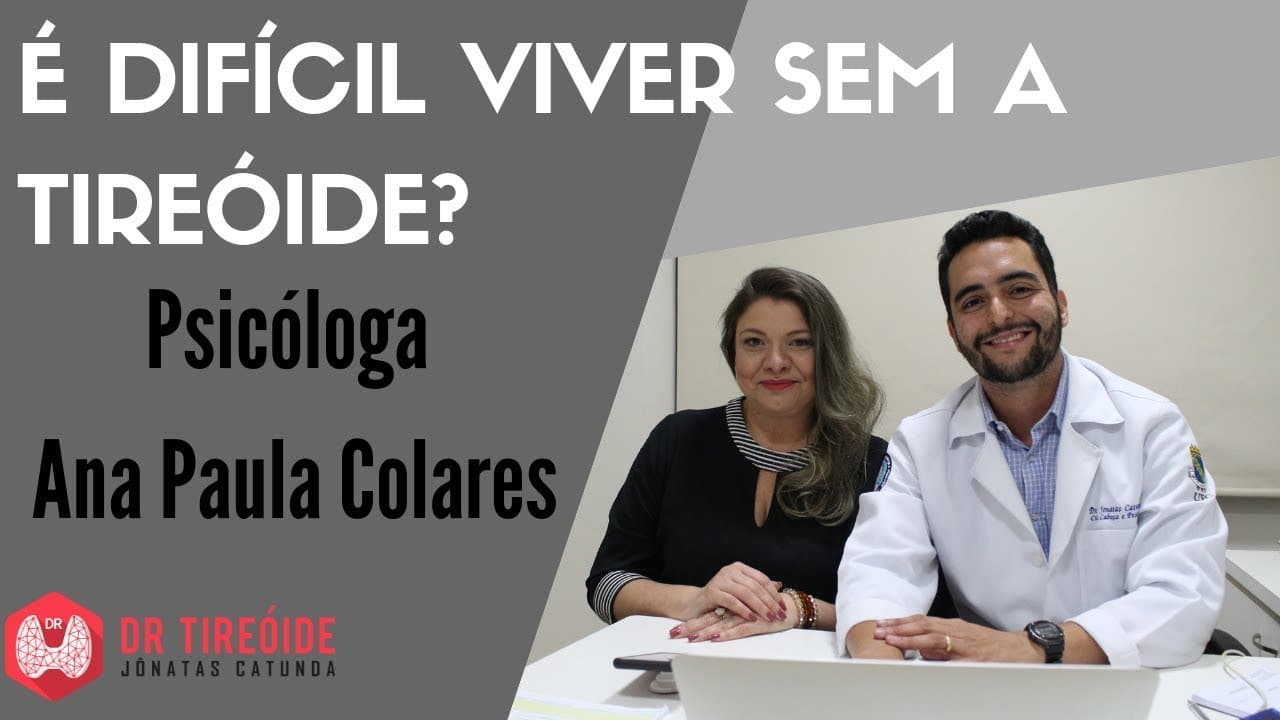 É difícil viver sem a tireóide? Entrevista com a Psicóloga Ana Paula Colares