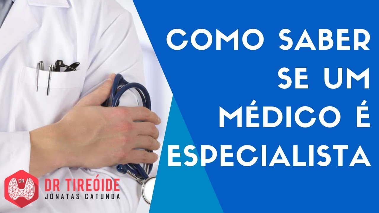 Como saber se um médico é especilista? - Dr Tireóide Responde