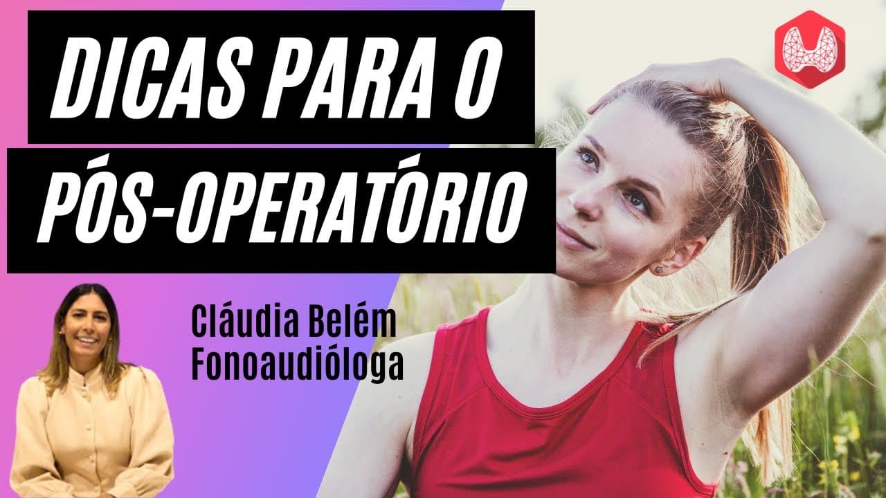 Cirurgia da tireoide - Exercícios para ter uma boa recuperação | Cláudia Belém Fonoaudióloga
