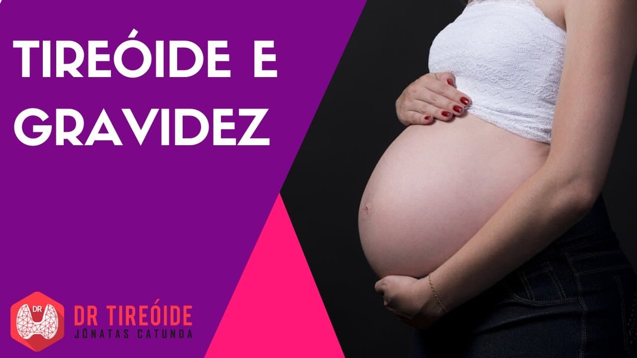 Tireóide e gravidez | Dr Jônatas Catunda