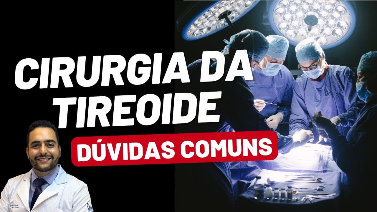 Tireoidectomia: Como é a Cirurgia da Tireoide? Tudo Que Você Precisa Saber!