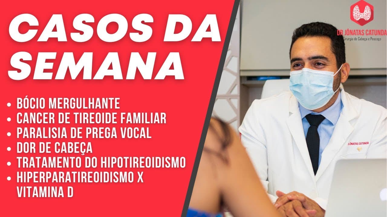 Casos da semana - Câncer de tireoide, paralisia de prega vocal, hiperparatireoidismo X vitamina D