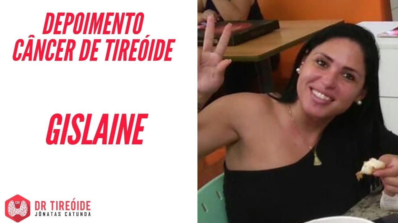 Tireóide e eu - Depoimento Gislaine - Câncer de tireóide