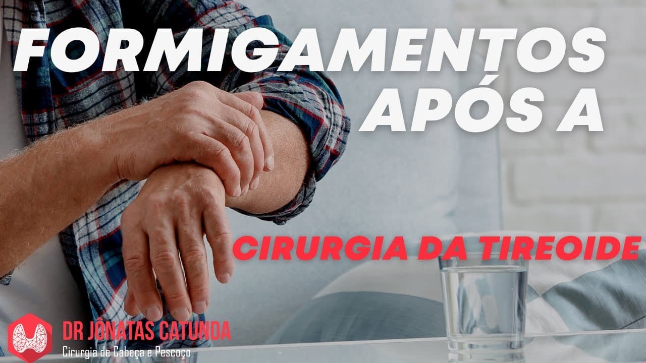 Formigamentos, câimbras, dormências após a tireoidectomia total