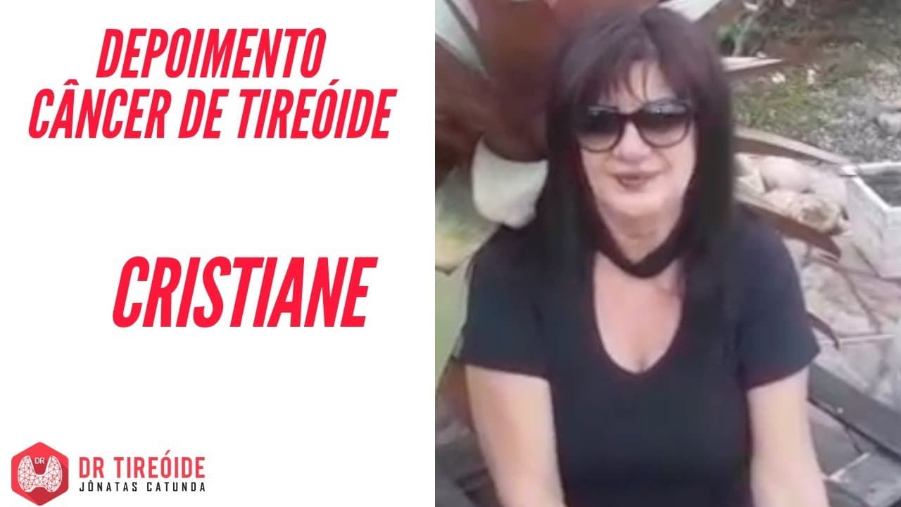 Tireóide e eu - Depoimento Cristiane - Câncer de tireóide