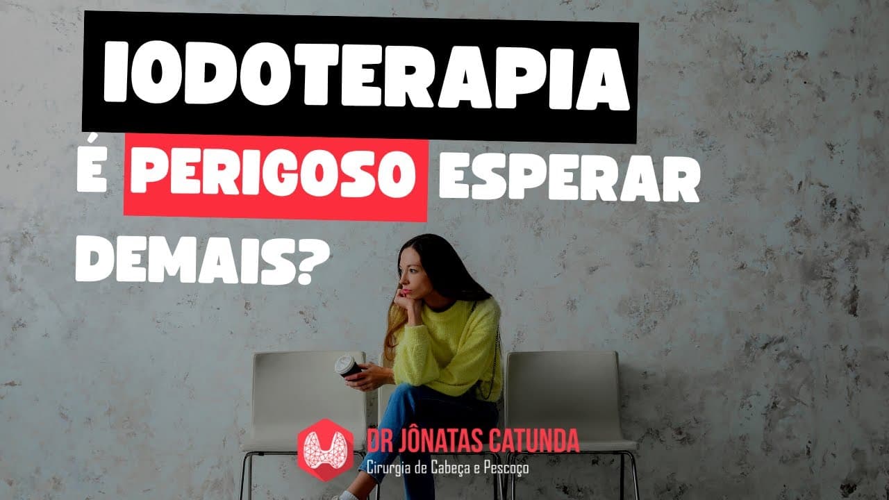 É perigoso esperar demais pela iodoterapia no câncer de tireoide?