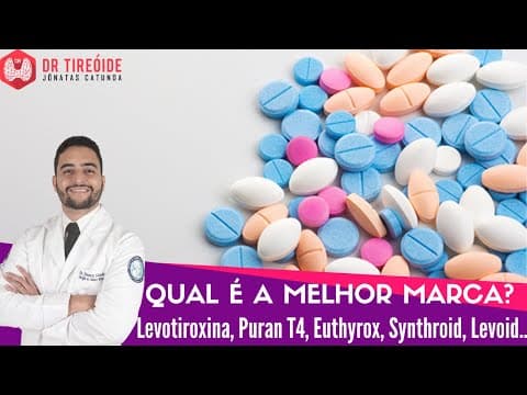 Qual é a melhor marca de Levotiroxina? Puran T4, Euthyrox, Synthroid, Levoid, genérico?