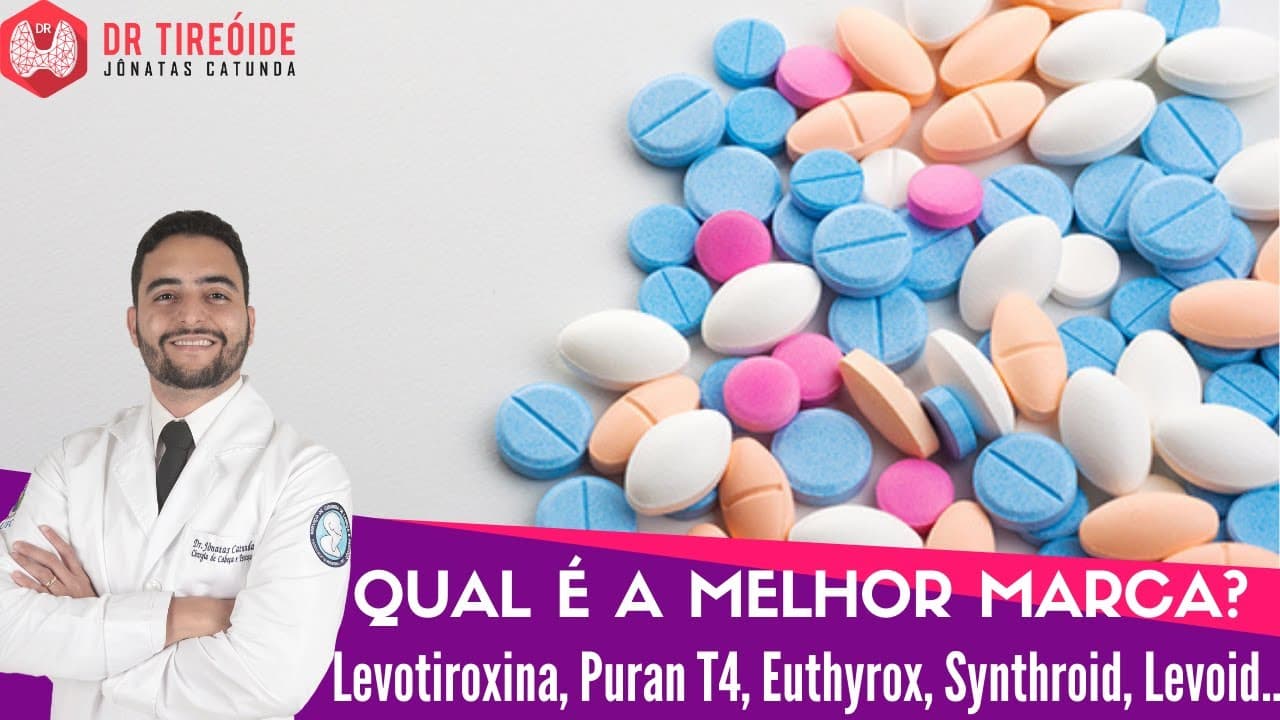 Qual é a melhor marca de Levotiroxina? Puran T4, Euthyrox, Synthroid, Levoid, genérico?