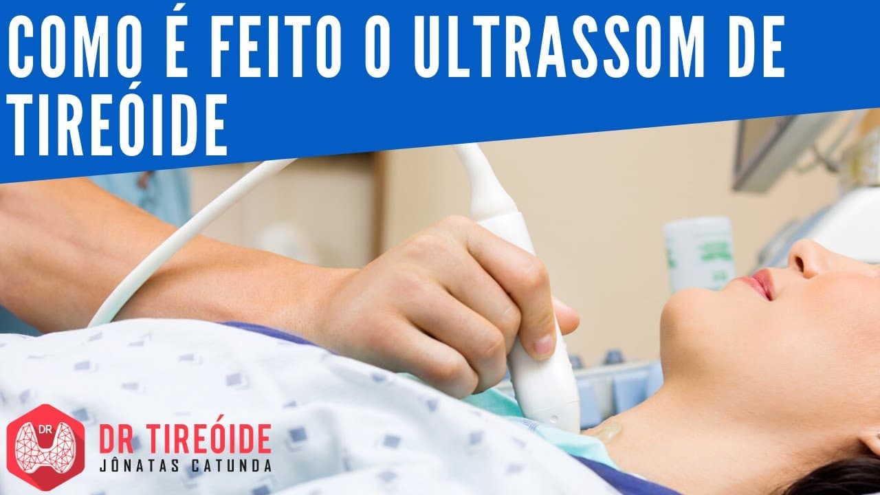 Como é feito o ultrassom da tireóide - Dr Jônatas Catunda