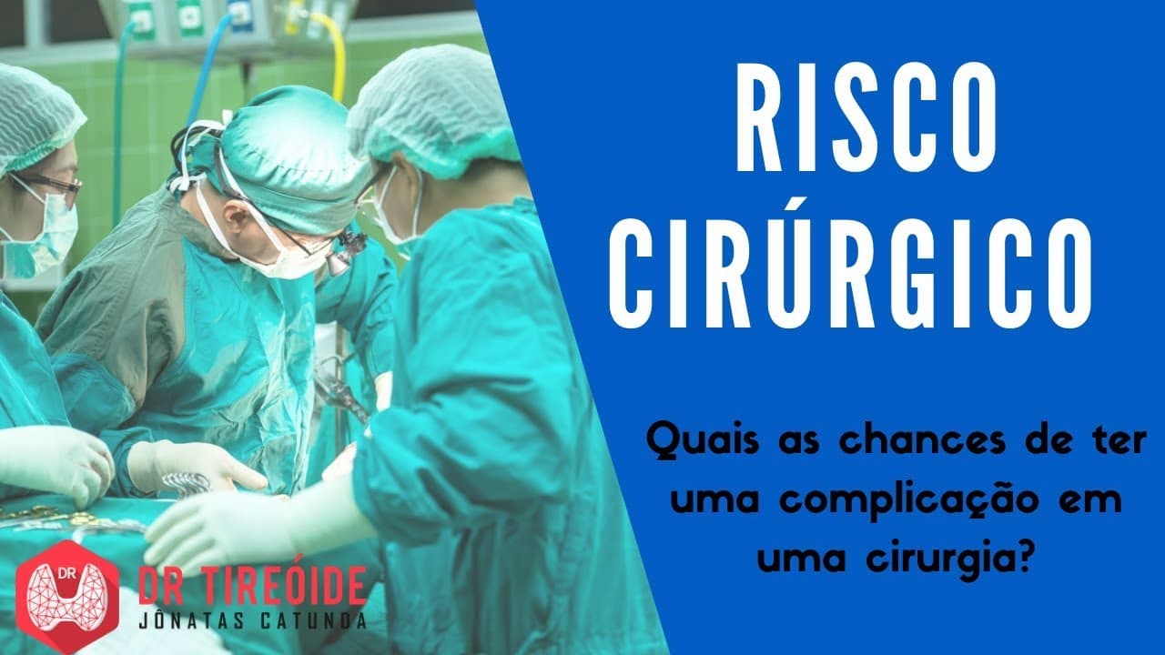 Risco cirúrgico: quais as chances da cirurgia complicar? - Dr Tireóide Responde