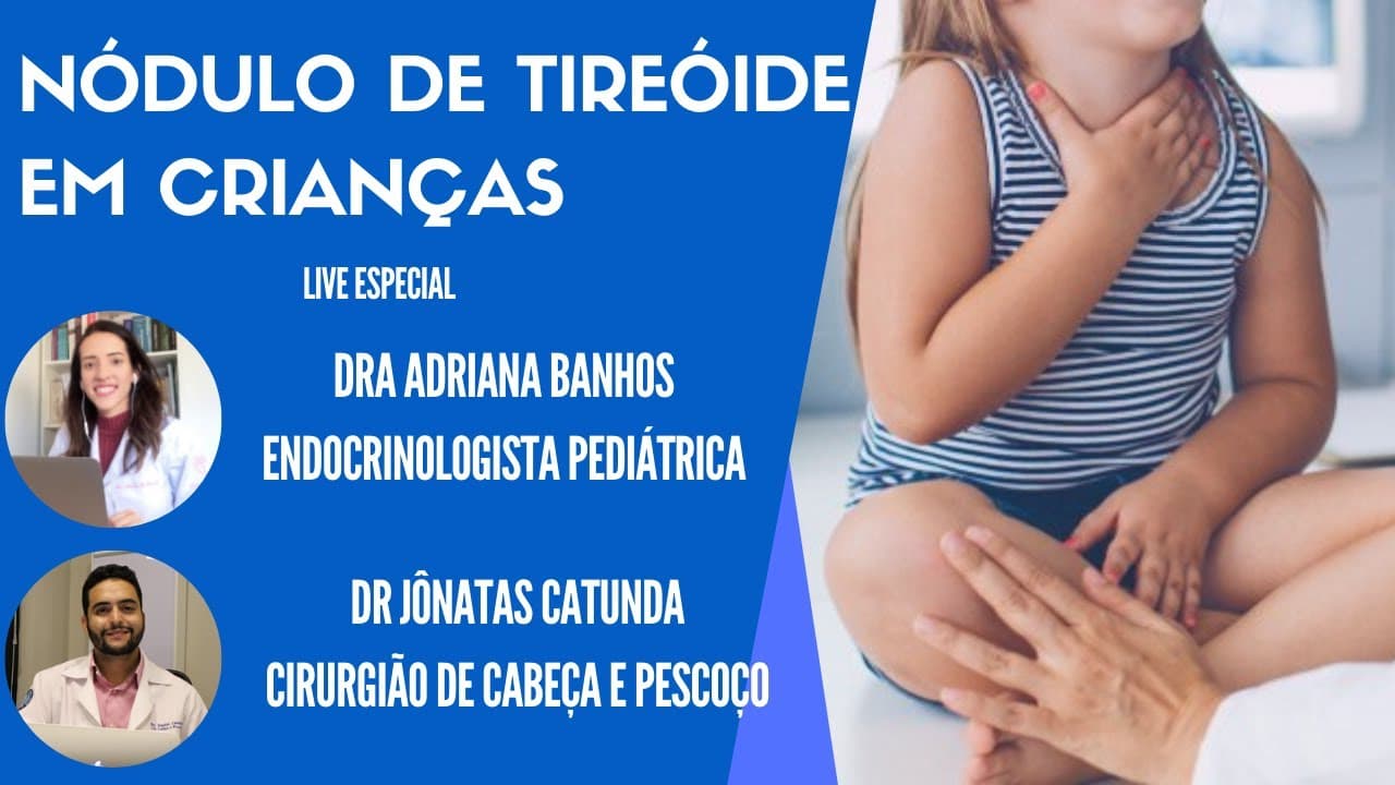 Nódulo da tireóide em crianças! Live especial com endocrinologista pediátrica