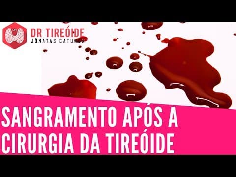 Sangramento e Hematoma após a cirurgia da tireóide | Dr Jônatas Catunda