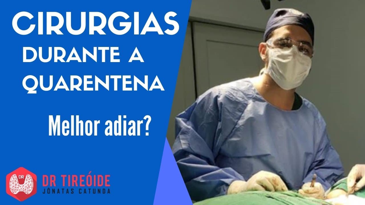 Cirurgias durante a quarentena - Melhor adiar? - Dr Tireóide responde