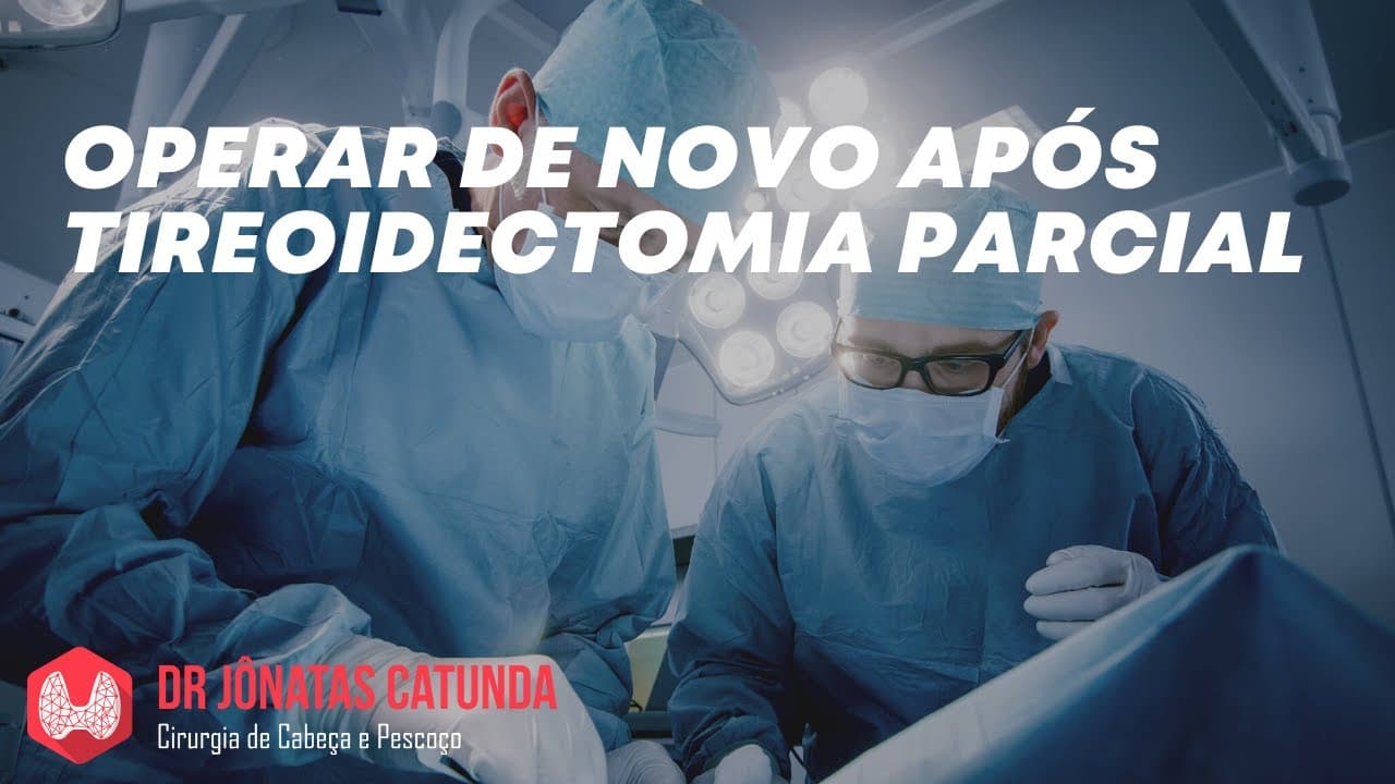 Operar de novo após a tireoidectomia parcial
