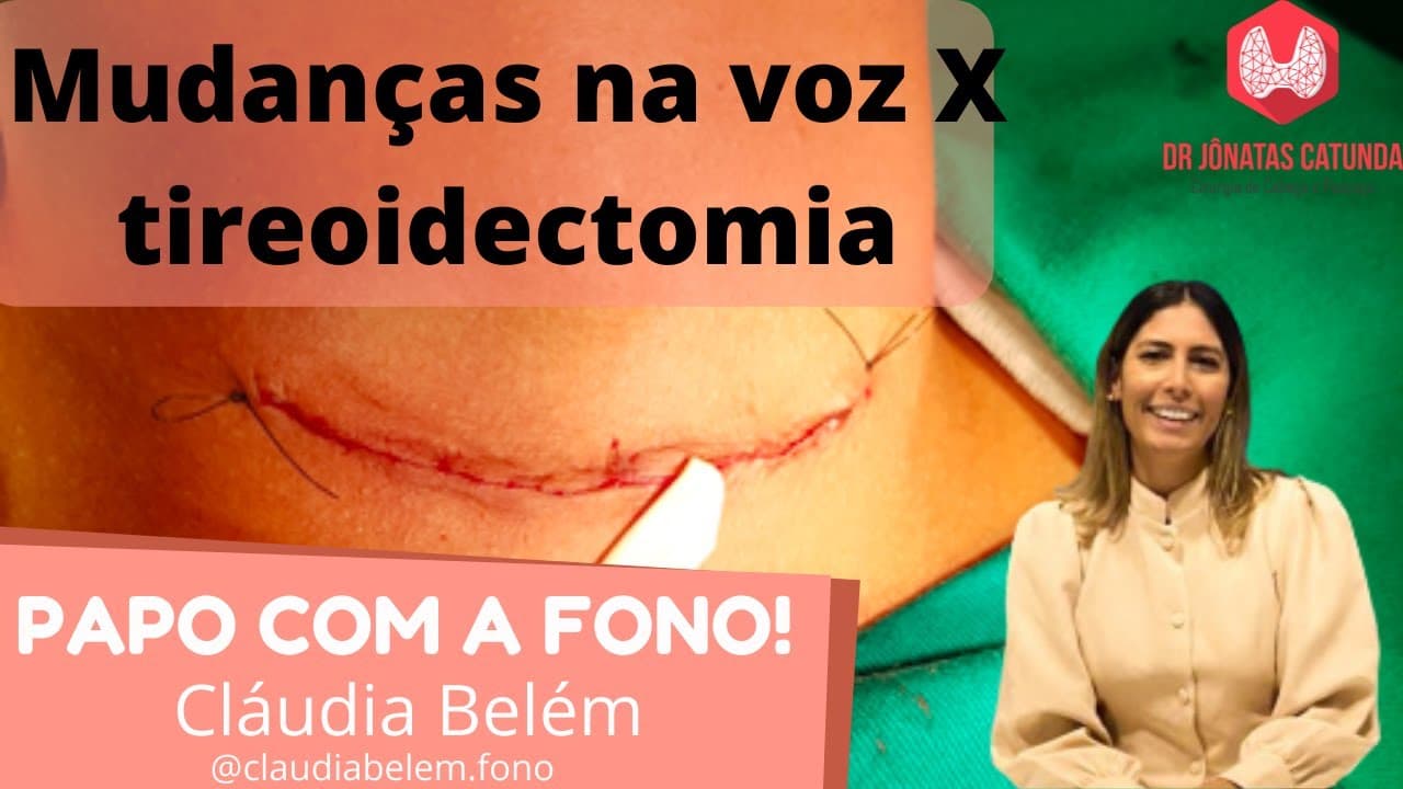 Cirurgia da tireoide pode afetar a voz | Fono Cláudia Belém