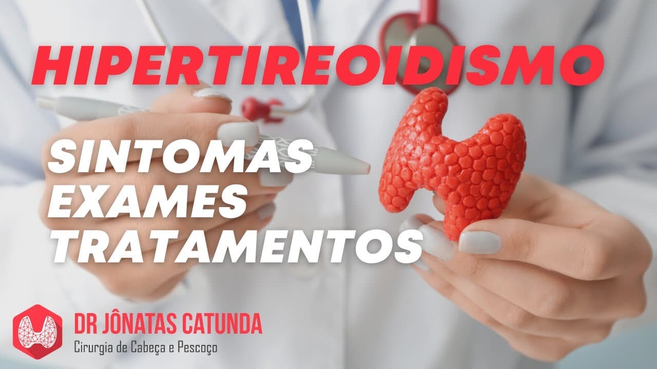 Hipertireoidismo - Sintomas, Exames, Tratamentos