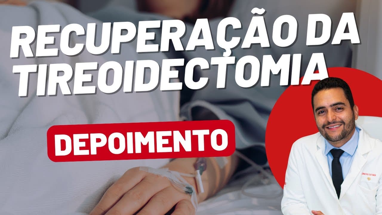 Recuperação da Tireoidectomia Total - Depoimento da Juliana