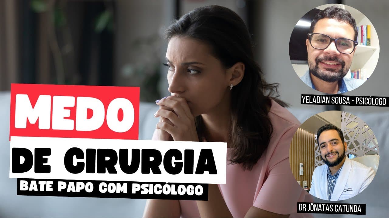 Medo de cirurgia - bate papo com o psicólogo Yeladian Sousa