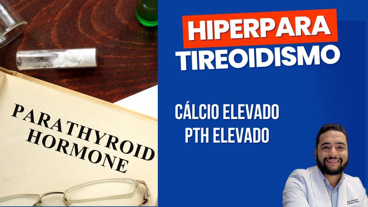 Hiperparatireoidismo, cálcio e PTH elevados - causas, tipos, tratamento
