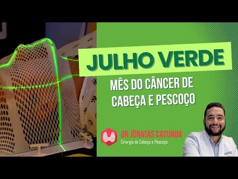 O que é o Julho verde - mês do câncer de cabeça e pescoço