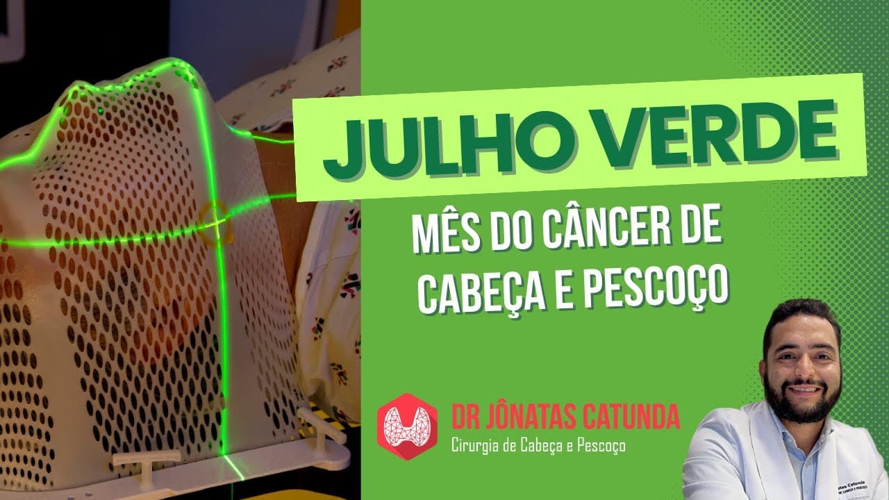 O que é o Julho verde - mês do câncer de cabeça e pescoço