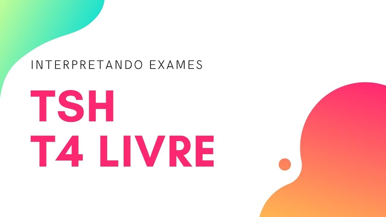 Interpretando os exames - TSH e T4 livre