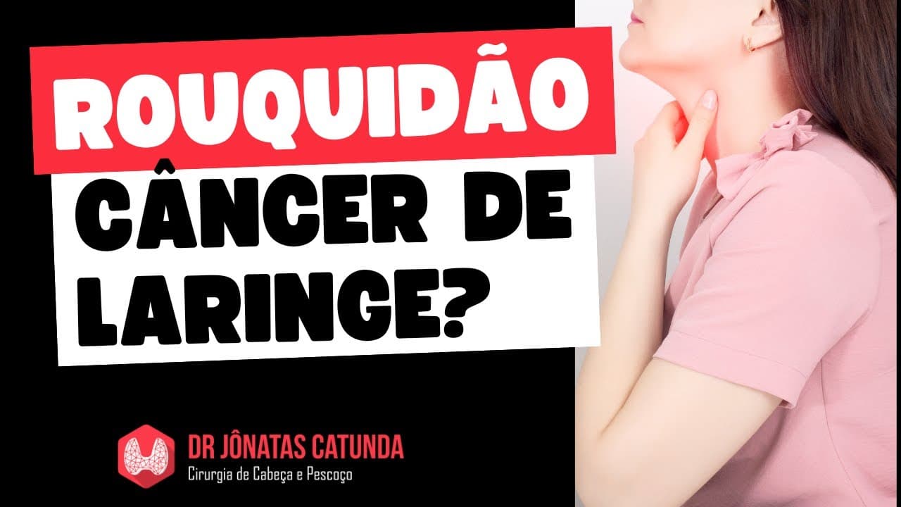 Rouquidão persistente: câncer de laringe / glote / pregas vocais