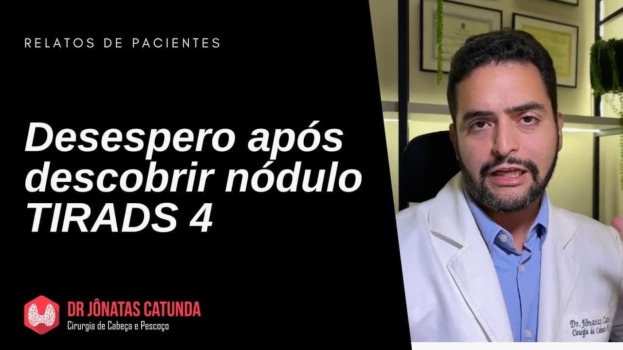 Desespero após laudo TIRADS 4… mas o diagnóstico estava errado | Caso real | Dr. Jônatas Catunda