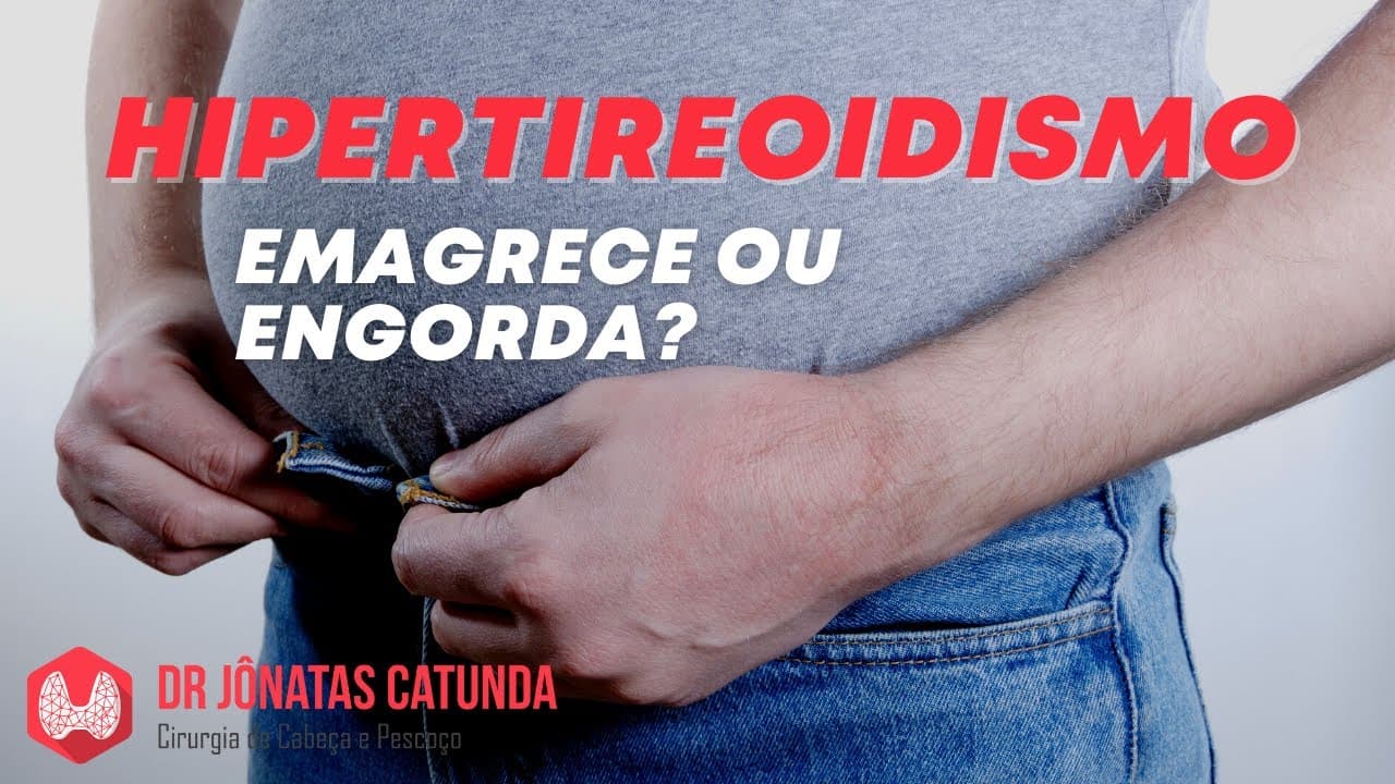 Hipertireoidismo - engorda ou emagrece?