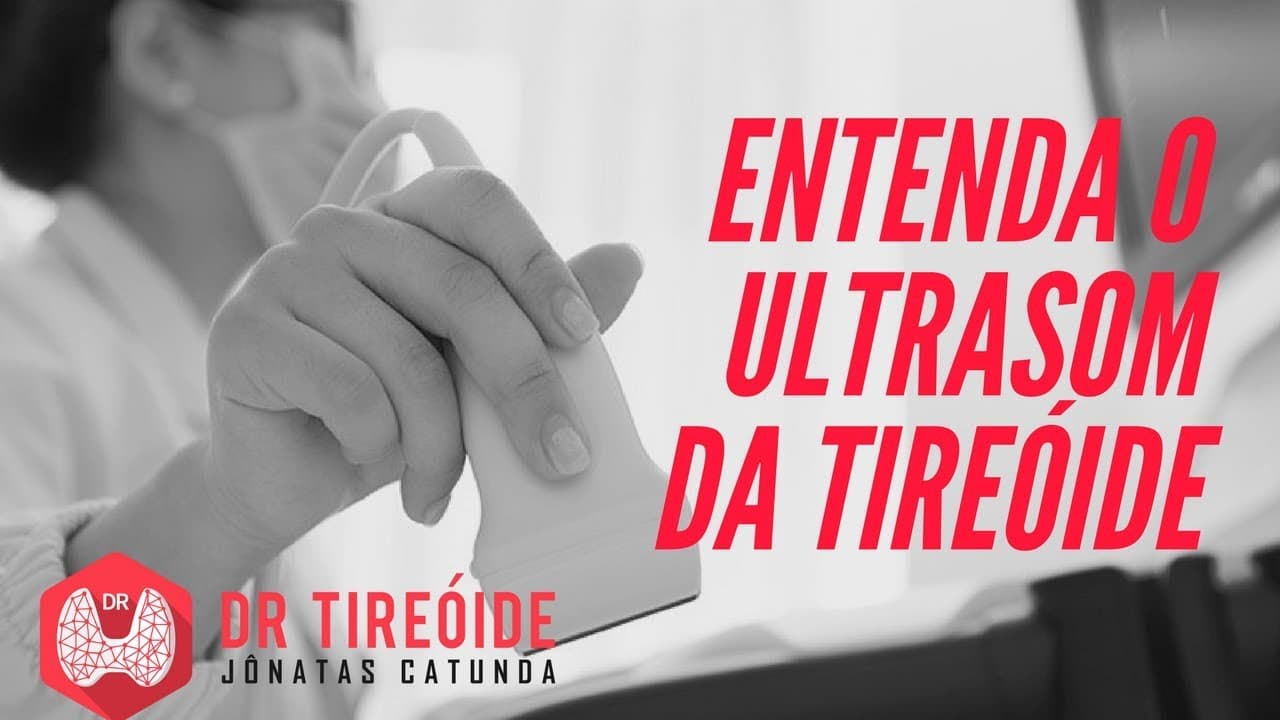 Ultrassom da tireóide - entenda o laudo do exame! | Dr Jônatas Catunda