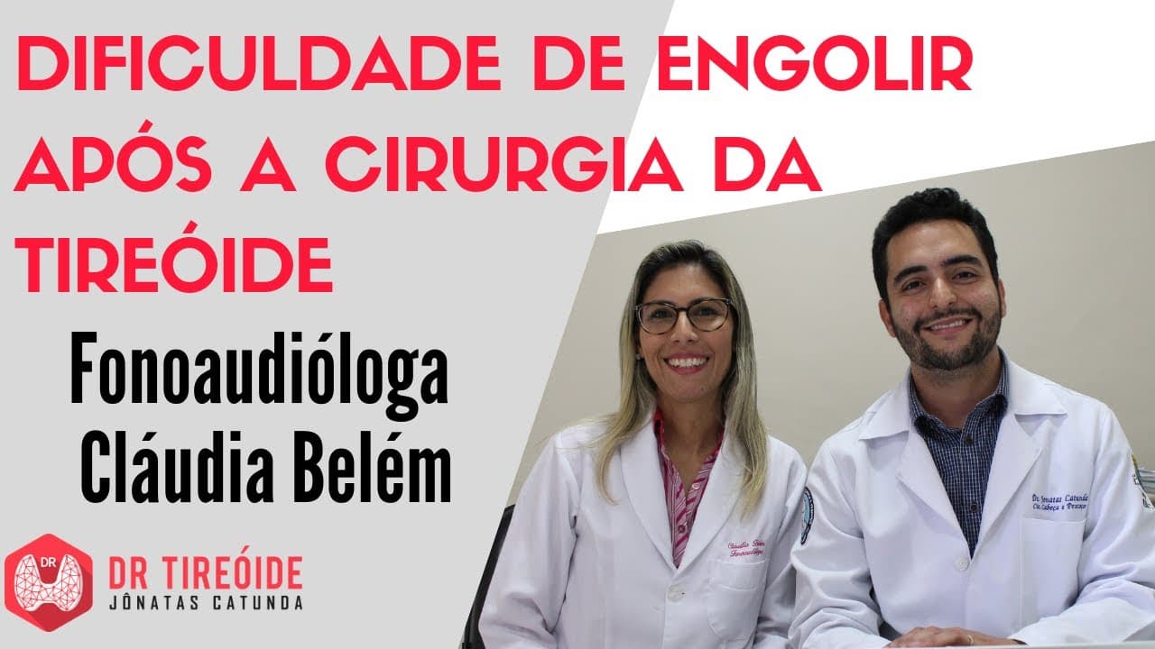 Dificuldade de engolir após a cirurgia da tireóide - Entrevista com a fono Cláudia Belém