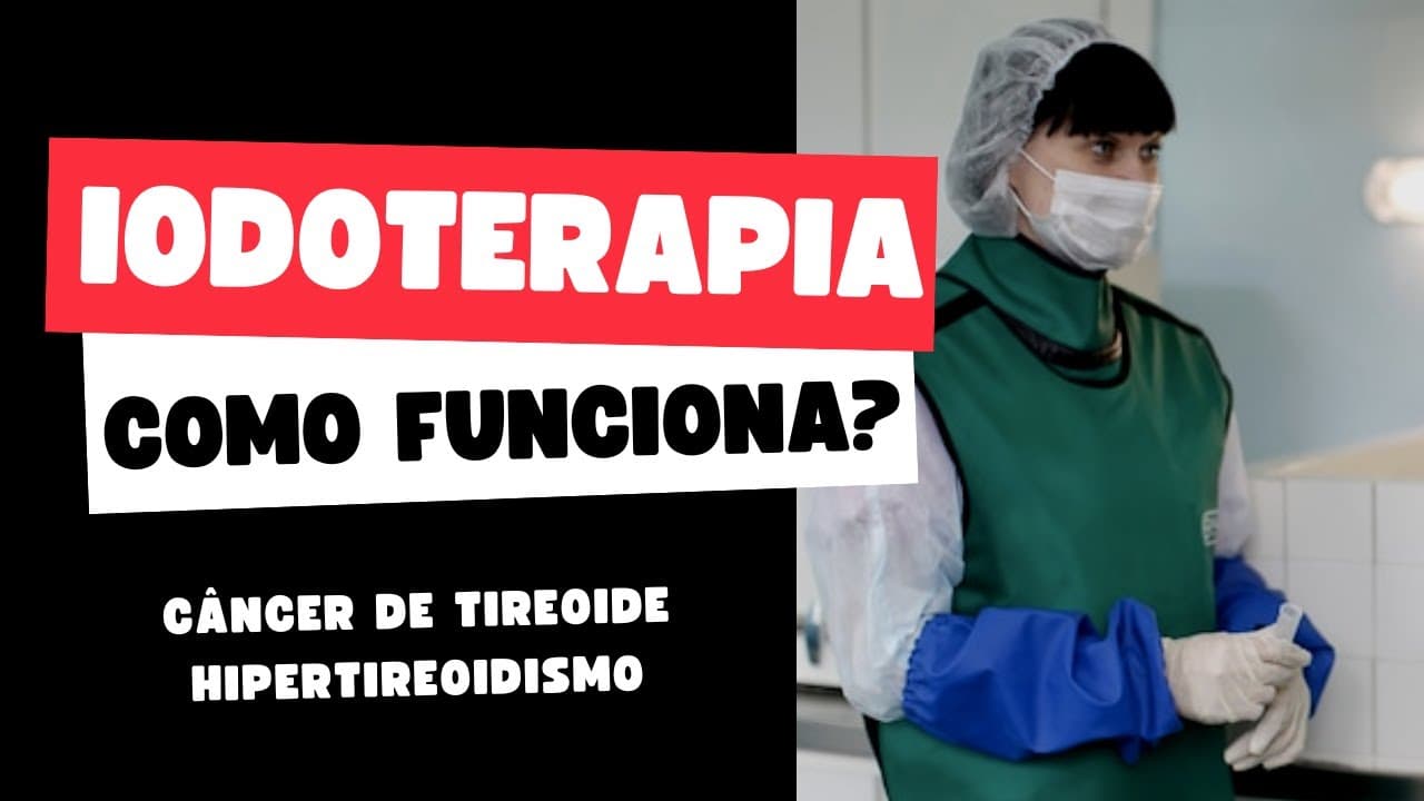 Como funciona a radioiodoterapia / iodoterapia?