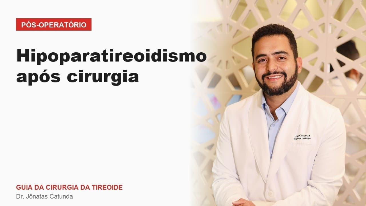 Hipoparatireoidismo após cirurgia Pós operatório Guia da Cirurgia da Tireoide