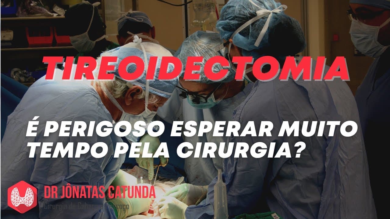 Tireoidectomia - É perigoso esperar muito tempo?