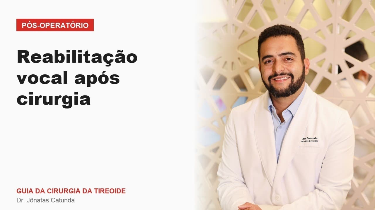 Reabilitação vocal após cirurgia Pós operatório Guia da Cirurgia da Tireoide