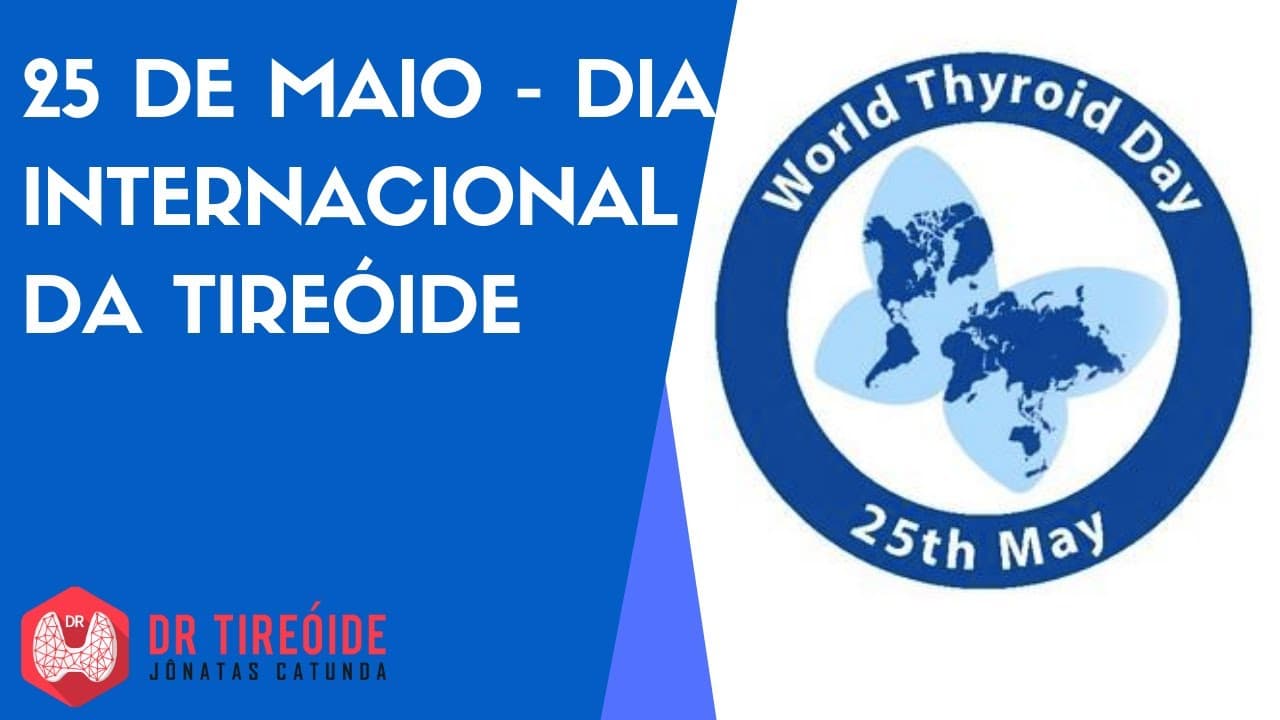 25 de maio - Dia Internacional da Tireóide
