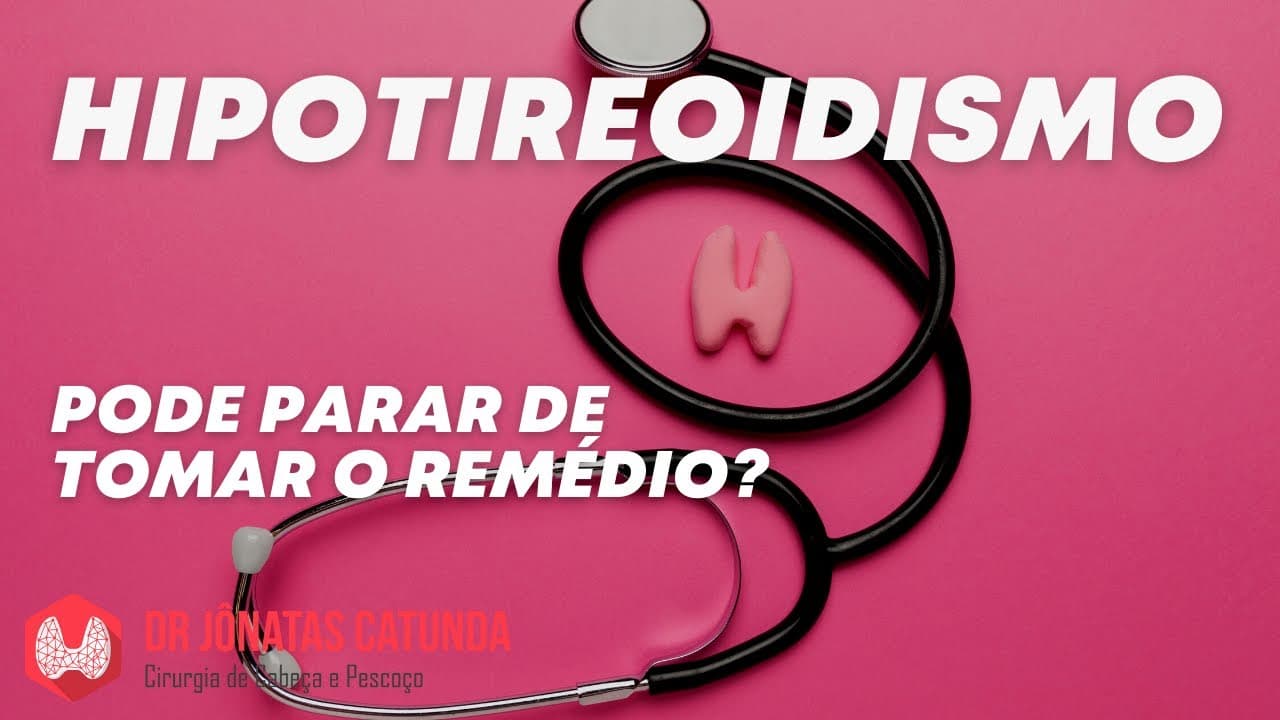 Hipotireoidismo: pode parar de tomar o remédio?