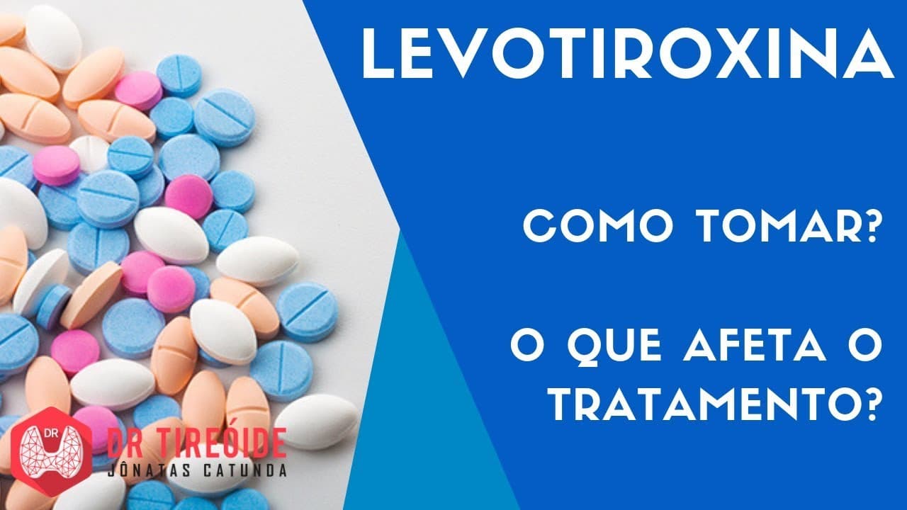 Levotiroxina: como tomar, o que afeta o tratamento - Dr Tireóide Responde