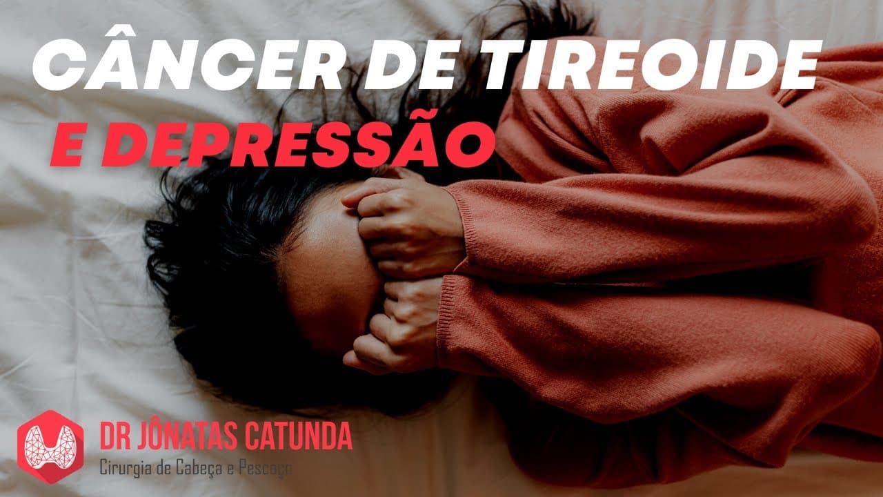 Câncer de tireoide e depressão - fique atento aos sinais