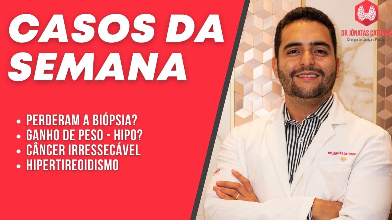 Casos da semana - perderam a biópsia da cirurgia? ganho de peso Hipotireoidismo? câncer de tireoide
